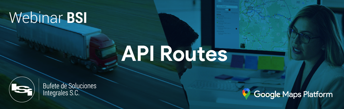 WEBINAR BSI | La nueva generación de las API's Directions y Distance Matrix.