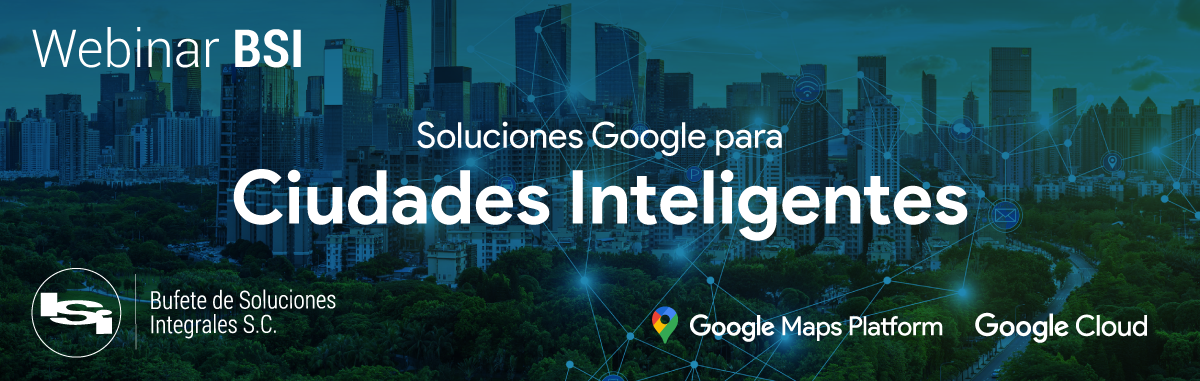 WEBINAR BSI | Google Maps Platform para Servcios Financieros y Banca Digital