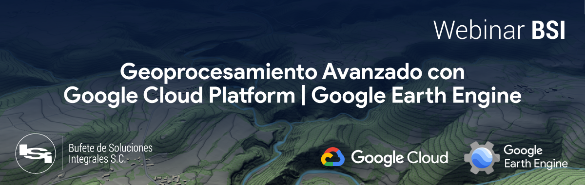 WEBINAR BSI | Google Maps Platform para Servcios Financieros y Banca Digital