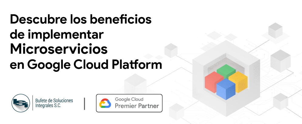Descubre los beneficios de implementar Microservicios en GOOGLE CLOUD 