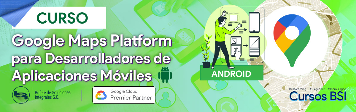 Curso BSI - Google Maps Platform para Desarrolladores Móviles [Android]